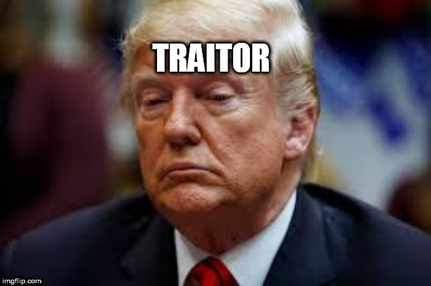 Trump the Traitor